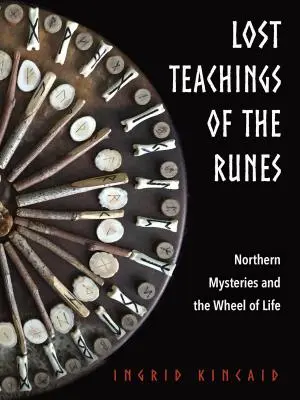 A rúnák elveszett tanításai: Északi misztériumok és az élet kereke - Lost Teachings of the Runes: Northern Mysteries and the Wheel of Life