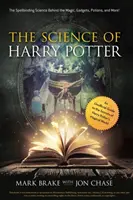 A Harry Potter tudománya: A varázslatos tudomány a varázslatok, kütyük, bájitalok és még sok más mögött! - The Science of Harry Potter: The Spellbinding Science Behind the Magic, Gadgets, Potions, and More!