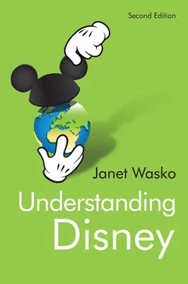 Understanding Disney: A fantázia gyártása - Understanding Disney: The Manufacture of Fantasy