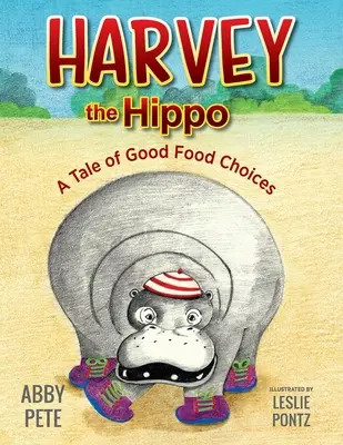 Harvey, a víziló: A jó ételválasztás története - Harvey the Hippo: A Tale of Good Food Choices