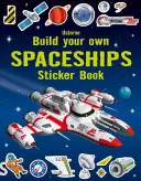 Építsd meg a saját űrhajók matrica könyv - Build Your Own Spaceships Sticker Book