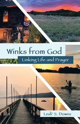 Isten kacsintásai: Az élet és az ima összekapcsolása - Winks from God: Linking Life and Prayer