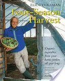 Négy évszakos betakarítás: Organikus zöldségek az otthoni kertből egész évben, 2. kiadás - Four-Season Harvest: Organic Vegetables from Your Home Garden All Year Long, 2nd Edition