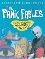 A pánikmese: Misztikus tanítások és beavató mesék - The Panic Fables: Mystic Teachings and Initiatory Tales