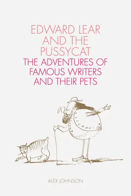 Edward Lear és a kandúr: A híres írók és háziállataik kalandjai - Edward Lear and the Pussycat: The Adventures of Famous Writers and Their Pets