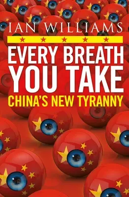 Every Breath You Take You Take - A The Times és a Sunday Times hasábjain - Kína új zsarnoksága - Every Breath You Take - Featured in The Times and Sunday Times - China's New Tyranny