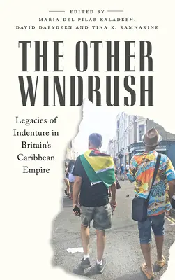 A másik Windrush: A bérmunka öröksége Nagy-Britannia karibi birodalmában - The Other Windrush: Legacies of Indenture in Britain's Caribbean Empire