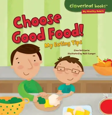 Válasszon jó ételt!: Az étkezési tippjeim - Choose Good Food!: My Eating Tips