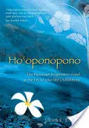 Ho'oponopono: A hawaii megbocsátás rituáléja, mint életed kiteljesedésének kulcsa - Ho'oponopono: The Hawaiian Forgiveness Ritual as the Key to Your Life's Fulfillment