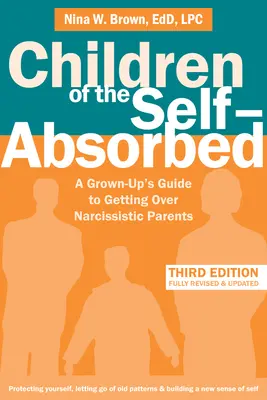 Az önfeledt élet gyermekei: A felnőttek útmutatója a nárcisztikus szülőkön való túllépéshez - Children of the Self-Absorbed: A Grown-Up's Guide to Getting Over Narcissistic Parents