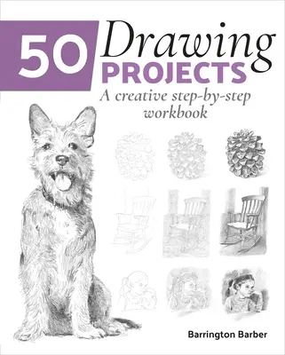 50 rajzprojekt: A Creative Step-By-Step Workbook - 50 Drawing Projects: A Creative Step-By-Step Workbook