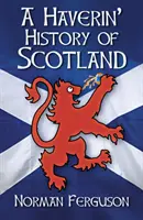 Skócia Haverin' története - A Haverin' History of Scotland