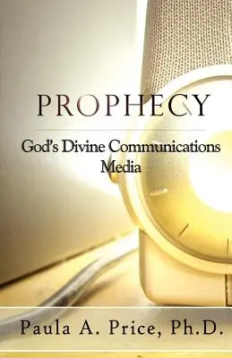 Prófécia: Isten isteni kommunikációs eszközei - Prophecy: God's Divine Communications Media