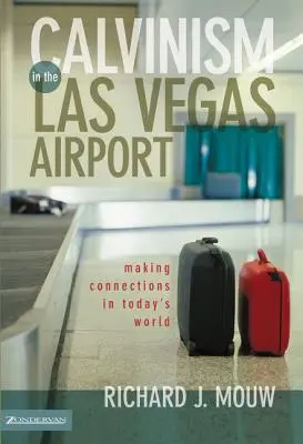 Kálvinizmus a Las Vegas-i repülőtéren: Kapcsolatok teremtése a mai világban - Calvinism in the Las Vegas Airport: Making Connections in Today's World