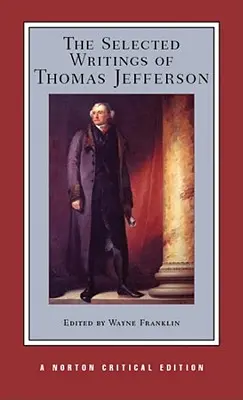 Thomas Jefferson válogatott írásai - The Selected Writings of Thomas Jefferson