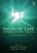 Palliatív ellátás a mentális egészségügyben: Etikai gyakorlat - Palliative Care Within Mental Health: Ethical Practice