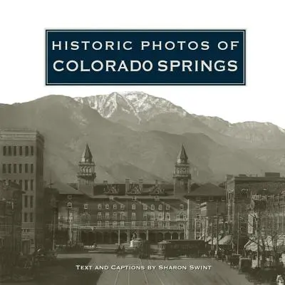 Történelmi fotók Colorado Springsről - Historic Photos of Colorado Springs