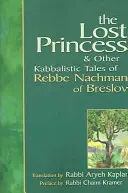 Elveszett hercegnő: És más kabbalisztikus történetek a breslovi Rebbe Nachmanról - Lost Princess: And Other Kabbalistic Tales of Rebbe Nachman of Breslov