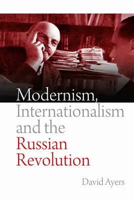 Modernizmus, internacionalizmus és az orosz forradalom - Modernism, Internationalism and the Russian Revolution