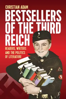 A Harmadik Birodalom bestsellerei: Olvasók, írók és az irodalom politikája - Bestsellers of the Third Reich: Readers, Writers and the Politics of Literature