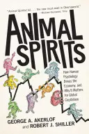 Animal Spirits: Hogyan irányítja az emberi pszichológia a gazdaságot, és miért fontos ez a globális kapitalizmus számára - Animal Spirits: How Human Psychology Drives the Economy, and Why It Matters for Global Capitalism