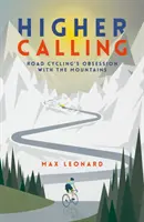 Magasabbra hivatottság - Az országúti kerékpározás megszállottsága a hegyek iránt - Higher Calling - Road Cycling's Obsession with the Mountains