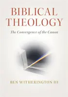 Biblical Theology: A kánon konvergenciája - Biblical Theology: The Convergence of the Canon