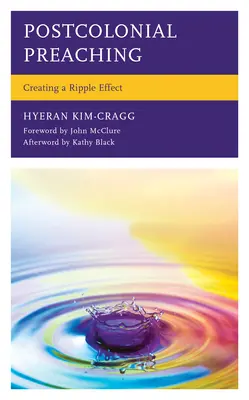 Posztkoloniális prédikáció: A tovagyűrűző hatás megteremtése - Postcolonial Preaching: Creating a Ripple Effect