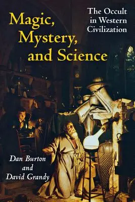 Mágia, rejtély és tudomány: Az okkultizmus a nyugati civilizációban - Magic, Mystery, and Science: The Occult in Western Civilization