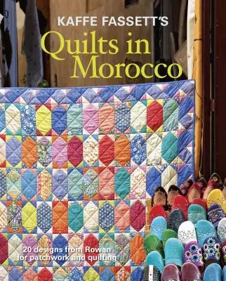 Kaffe Fassett's Quilts in Morocco: 20 terv a Rowan-tól patchworkhöz és steppeléshez - Kaffe Fassett's Quilts in Morocco: 20 Designs from Rowan for Patchwork and Quilting