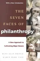 A filantrópia hét arca: Új megközelítés a nagy adományozók felkarolásához - The Seven Faces of Philanthropy: A New Approach to Cultivating Major Donors