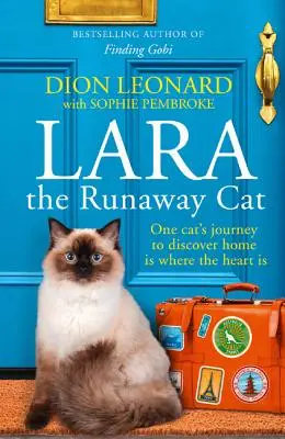 Lara, a szökött macska: Egy macska utazása, hogy felfedezze: az otthon ott van, ahol a szív van - Lara the Runaway Cat: One Cat's Journey to Discover Home Is Where the Heart Is