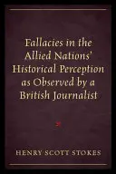 Tévedések a szövetséges nemzetek történelemfelfogásában egy brit újságíró megfigyelése szerint - Fallacies in the Allied Nations' Historical Perception as Observed by a British Journalist