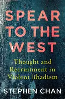 Lándzsát a Nyugatnak: Gondolkodás és toborzás az erőszakos dzsihadizmusban - Spear to the West: Thought and Recruitment in Violent Jihadism