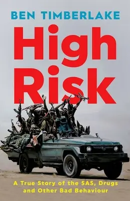 High Risk: Egy igaz történet az SAS-ről, a drogokról és más rossz viselkedésről - High Risk: A True Story of the Sas, Drugs, and Other Bad Behaviour