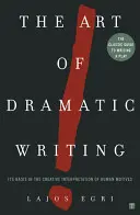 A drámai írás művészete: Az emberi motívumok kreatív értelmezésének alapjai - Art of Dramatic Writing: Its Basis in the Creative Interpretation of Human Motives