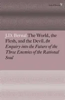 A világ, a hús és az ördög: Vizsgálat az értelmes lélek három ellenségének jövőjéről - The World, the Flesh and the Devil: An Enquiry Into the Future of the Three Enemies of the Rational Soul