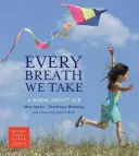 Minden lélegzetvételünk: Egy könyv a levegőről - Every Breath We Take: A Book about Air