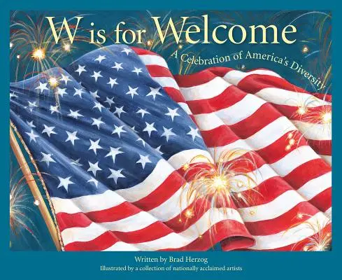 W Is for Welcome: A Celebration of America's Diversity (Amerika sokszínűségének ünnepe) - W Is for Welcome: A Celebration of America's Diversity