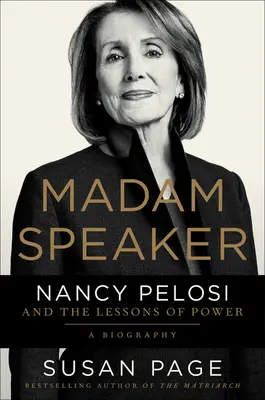 Madam Speaker: Nancy Pelosi és a hatalom tanulságai - Madam Speaker: Nancy Pelosi and the Lessons of Power