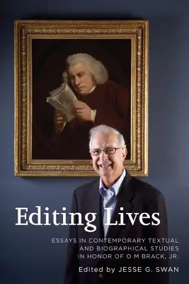 Életek szerkesztése: Essays in Contemporary Textual and Biographical Studies in Honor of O M Brack, Jr. - Editing Lives: Essays in Contemporary Textual and Biographical Studies in Honor of O M Brack, Jr.