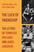 A barátság szerencséje: Tennessee Williams és James Laughlin levelei - The Luck of Friendship: The Letters of Tennessee Williams and James Laughlin