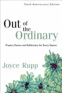 Out of the Ordinary: Imák, versek és elmélkedések minden évszakhoz - Out of the Ordinary: Prayers, Poems, and Reflections for Every Season