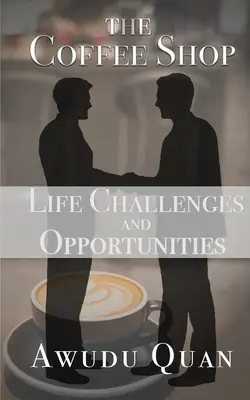 A kávéház: Az élet kihívásai és lehetőségei - The Coffee Shop: Life Challenges and Opportunities