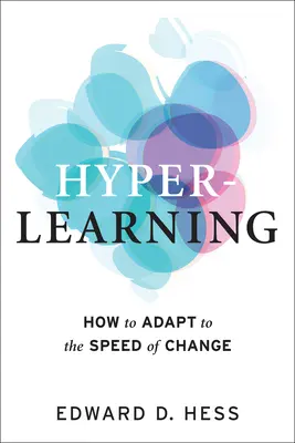 Hiper-tanulás: Hogyan alkalmazkodjunk a változások sebességéhez - Hyper-Learning: How to Adapt to the Speed of Change