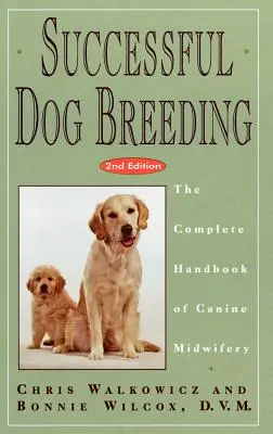 Sikeres kutyatenyésztés: A kutyás bábaság teljes kézikönyve - Successful Dog Breeding: The Complete Handbook of Canine Midwifery