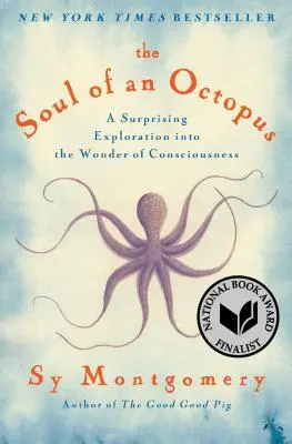 Egy polip lelke: Meglepő felfedezés a tudatosság csodájába - The Soul of an Octopus: A Surprising Exploration Into the Wonder of Consciousness