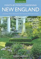 New England Month-By-Month Gardening: Mit tegyünk minden hónapban, hogy egész évben gyönyörű kertünk legyen - Connecticut, Maine, Massachusetts, New Hampshire, Rh. - New England Month-By-Month Gardening: What to Do Each Month to Have a Beautiful Garden All Year - Connecticut, Maine, Massachusetts, New Hampshire, Rh