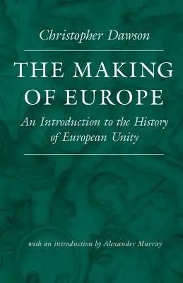 The Making of Europe: Bevezetés az európai egység történetébe - The Making of Europe: An Introduction to the History of European Unity