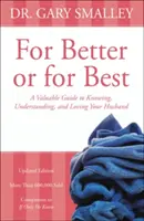 For Better or for Best: A Valuable Guide to Knowing, Understanding, and Loving Your Husband (Jobb vagy jobb: Értékes útmutató a férjed megismeréséhez, megértéséhez és szeretetéhez) - For Better or for Best: A Valuable Guide to Knowing, Understanding, and Loving Your Husband